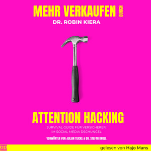 Mehr Verkaufen durch Attention Hacking (Survival Guide im Social Media Dschungel)