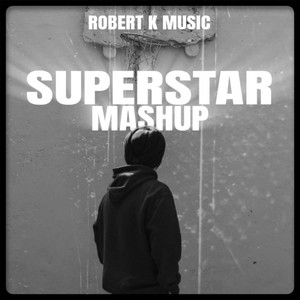 ROBERT K MUSIC - Superstar mashup