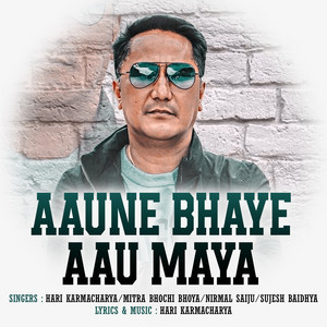 Aaune Bhaye Aau Maya (feat. Mitra Bhochi Bhoya, Nirmal Saiju & Sujesh Baidhya)