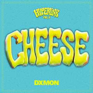 CHEESE by DXMON