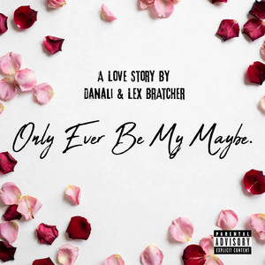 Only Ever Be My Maybe by Danali, Lex Bratcher