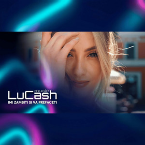 LuCash Music - Imi zambiti si va prefaceti