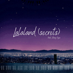 La La Land (Secrets) by Shiny Eyes