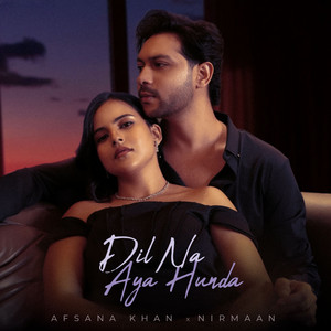 Dil Na Aya Hunda by Afsana Khan, Nirmaan