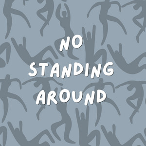 No Standing Around by Jonah Boy