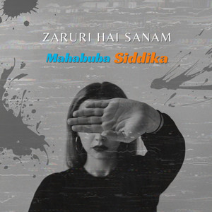 Mahabuba Siddika - Zaruri Hai Sanam