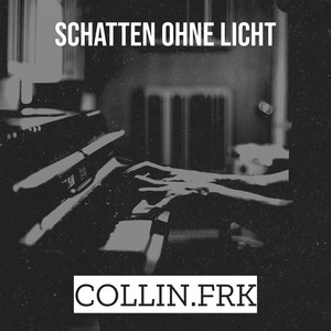 Collin.frk - Schatten Ohne Licht