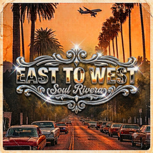 East To West by Soul Rivera