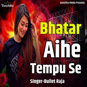 Bhatar Aihe Tempu Se by Bullet Raja