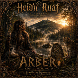 Arber - König vom Woid by Heid'n Ruaf, Runenhain