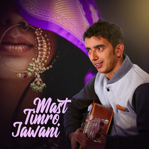 Mast Timro Jawani