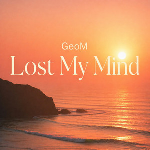 Lost My Mind by GeoM