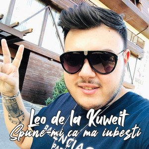 Leo de la Kuweit - Spune-mi ca ma iubesti