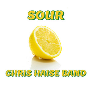 Sour by Chris Haise Band