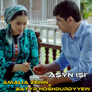 Amalia Zehin & Batyr Hoshdurdyyew - Aşyň Işi