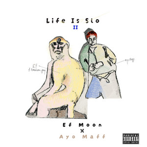 Life is Slo II by EF Moon, Ayo Maff