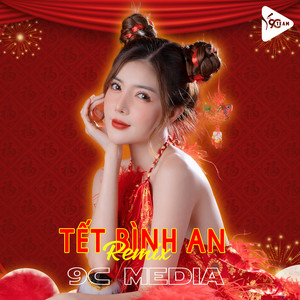 Hana Cẩm Tiên & 9C Media - Tết Bình An (Remix)