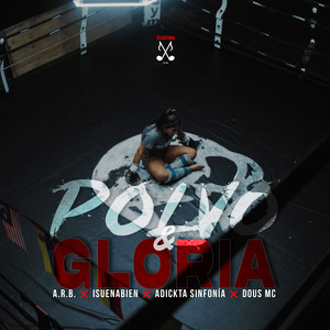 Polvo & Gloria by A.R.B., Adickta Sinfonía, Isuenabien, Dous Mc, Dibujo Mc, Kijote Rah, Metodiko, Jano-A