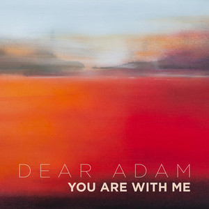 You Are With Me by Dear Adam
