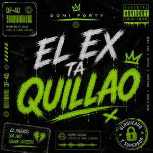 El ex ta quillao by Domi Forty