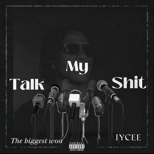 Talk my shit by Iycee