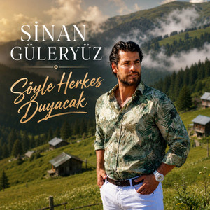 Söyle Herkes Duyacak by Sinan Güleryüz