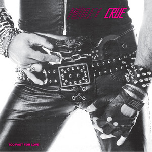 Too Fast For Love - Album by Mötley Crüe | Spotify
