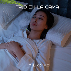 Frío En La Cama by Tiliko Mc