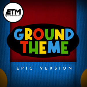 EpicTrailerMusicUK - Ground Theme  EPIC Version