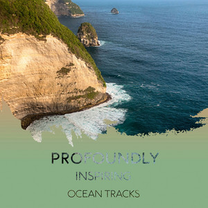 Profoundly Inspiring Ocean Tracks album