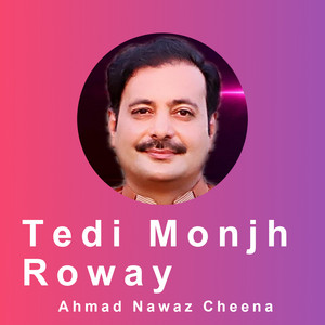 Ahmad Nawaz Cheena - Tedi Monjh Roway