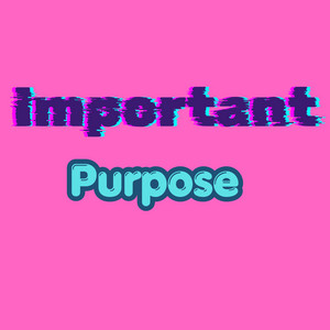 Important Purpose by Ridwansala
