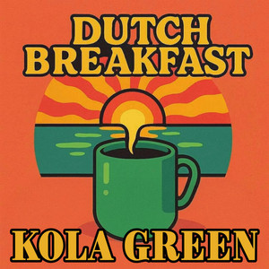Dutch Breakfast by KOLA GREEN