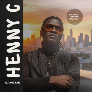 Save Me (MOVIE THYME SONG) by HENNY C