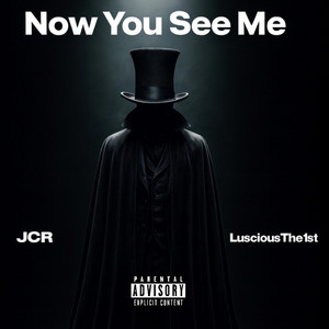 JCR - Now You See Me (feat. LusciousThe1st)