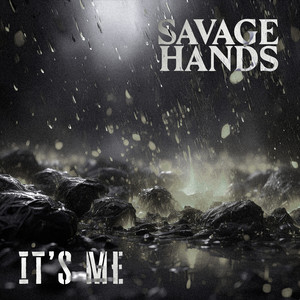 It's Me by Savage Hands