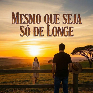 Mesmo Que Seja Só de Longe by josemir music