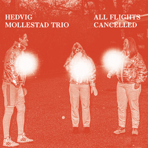 All Flights Cancelled — Hedvig Mollestad Trio