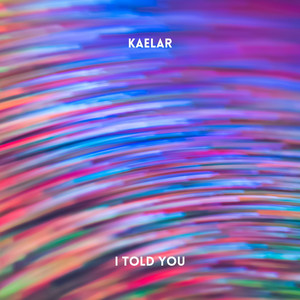 I Told You - Radio Edit by Kaelar