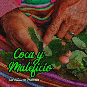 Coca y Maleficio by Estrellas de Huanta
