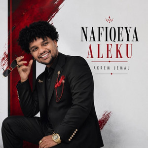 Nafiqeya Aleku by Akrem Jemal