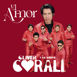 Cliver Y Su Grupo Coralí - El amor