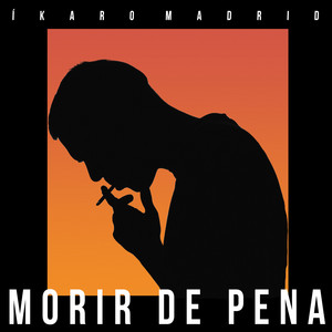 Morir de Pena by ÍKARO MADRID