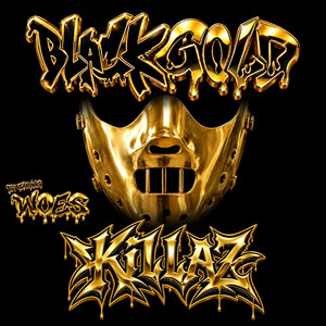 KILLAZ by BLACKGOLD, Woes