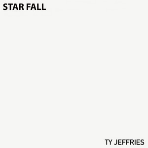 Star Fall by Ty Jeffries