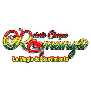Roberto Choque - Ámame Con Voluntad (feat. Romanza "La Magia del Sentimiento")