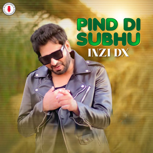 Inzi Dx - Pind Di Subhu