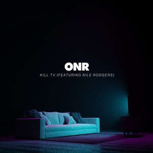Kill TV (feat. Nile Rodgers) by ONR, Nile Rodgers