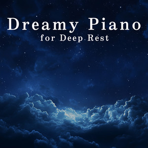 Dreamy Piano for Deep Rest