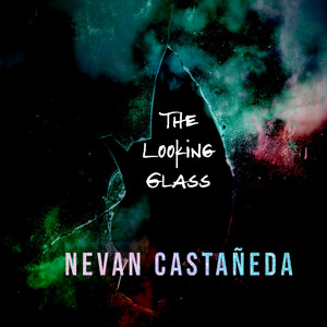 The Looking Glass by Nevan Castañeda